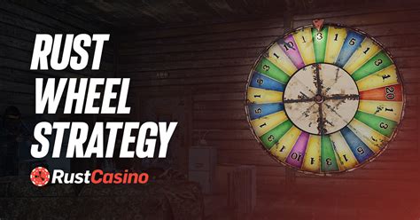 rust gambling strategy|Rust Wheel Strategy .